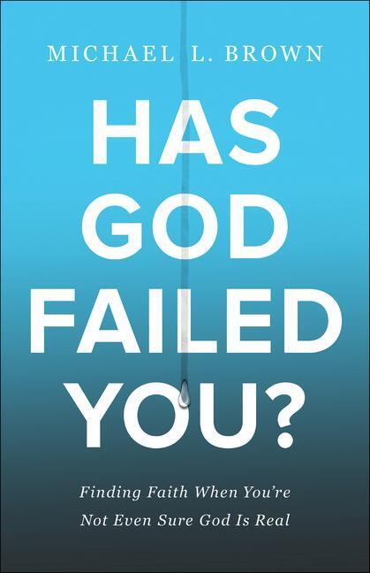 Cover: 9780800762001 | Has God Failed You? - Finding Faith When You`re Not Even Sure God...