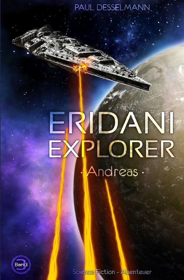 Cover: 9783753159508 | Eridani Explorer | Andreas | Paul Desselmann | Taschenbuch | 396 S.
