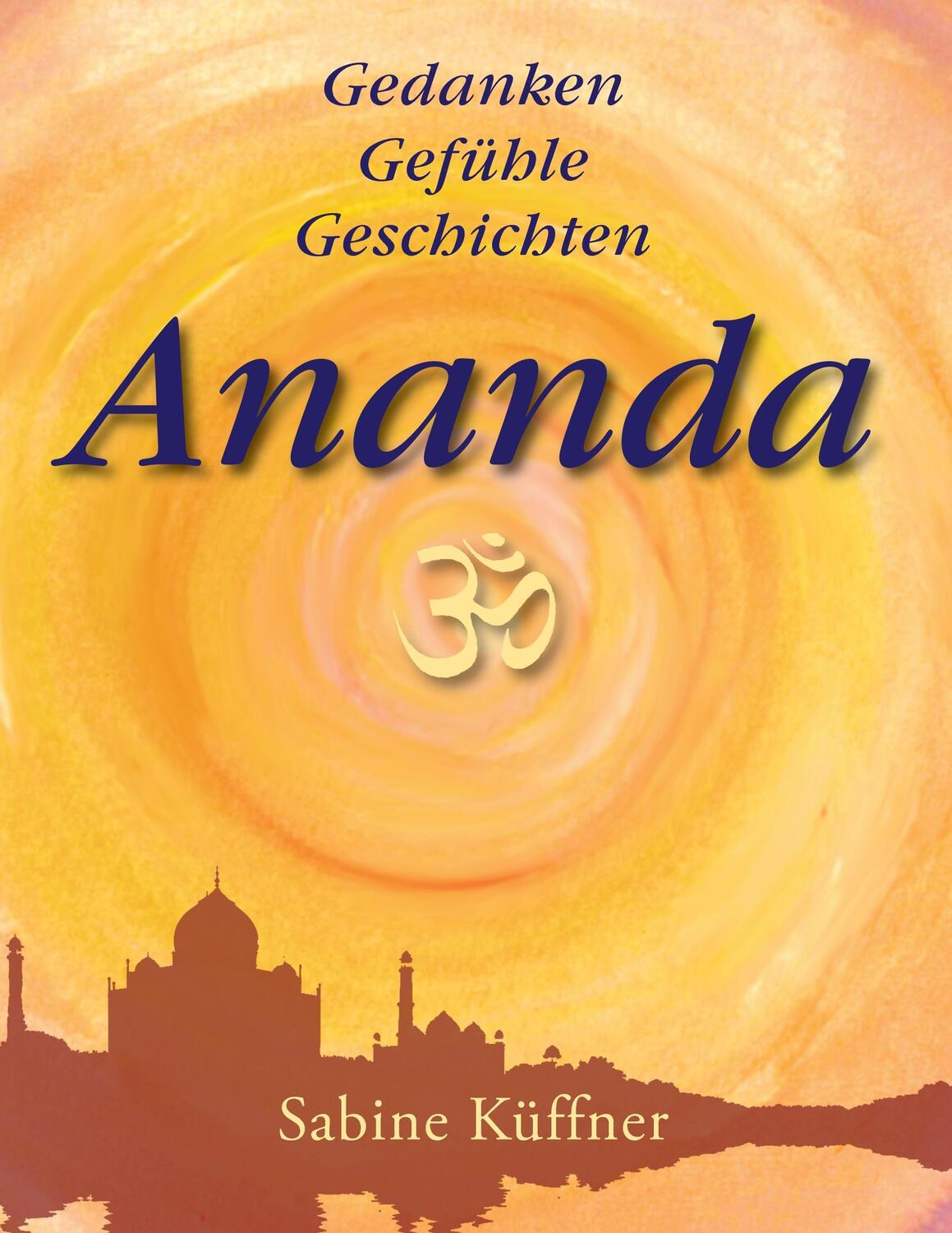 Cover: 9783744814720 | Ananda | Gedanken Gefühle Geschichten | Sabine Küffner | Taschenbuch