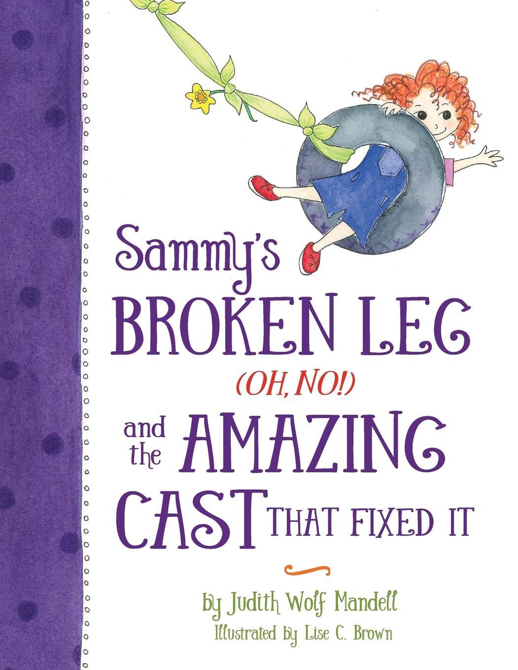 Cover: 9780997444919 | Sammy's Broken Leg (Oh, No!) and the Amazing Cast That Fixed It | Buch