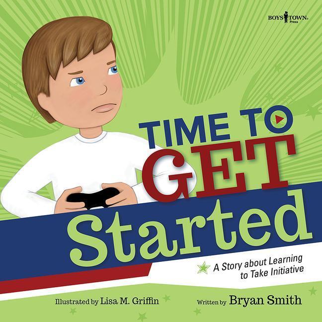 Cover: 9781944882310 | Time to Get Started!: A Story about Learning to Take Initiative and...