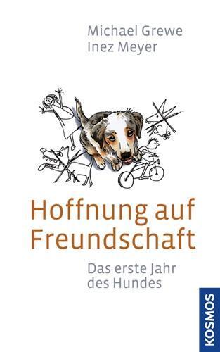 Cover: 9783440127629 | Hoffnung auf Freundschaft | Das erste Jahr des Hundes | Grewe (u. a.)
