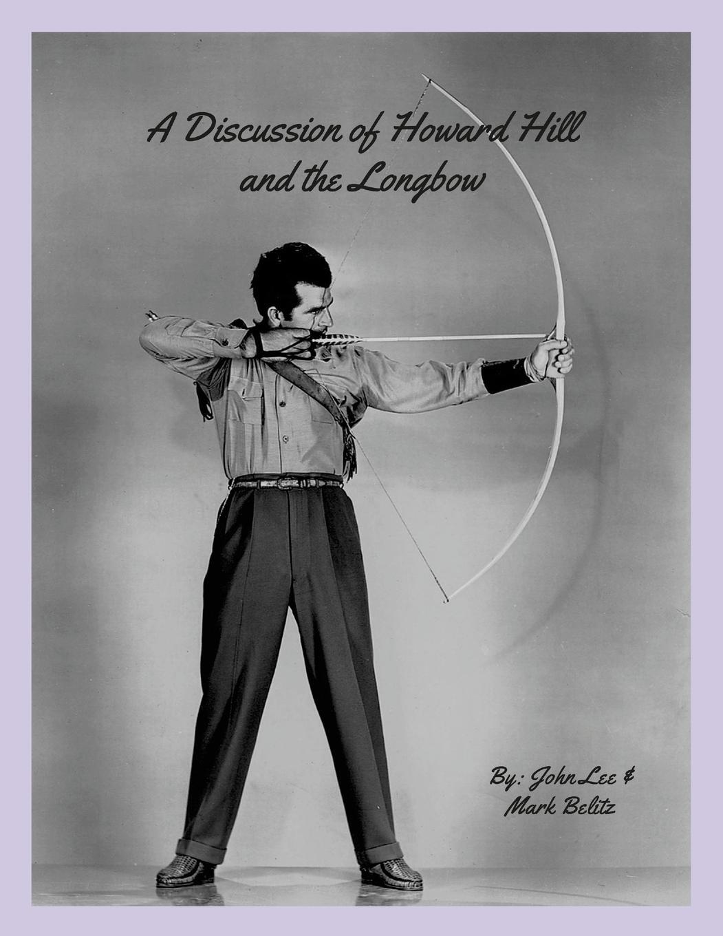 Cover: 9781312167636 | A Discussion of Howard Hill and the Longbow | John Lee (u. a.) | Buch