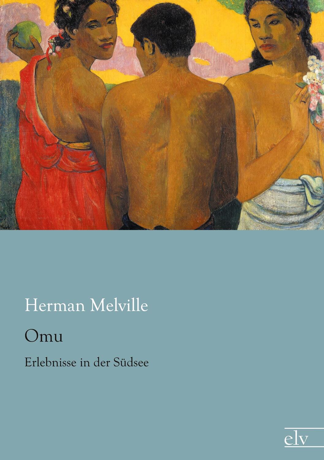 Cover: 9783959090582 | Omu | Erlebnisse in der Südsee | Herman Melville | Taschenbuch