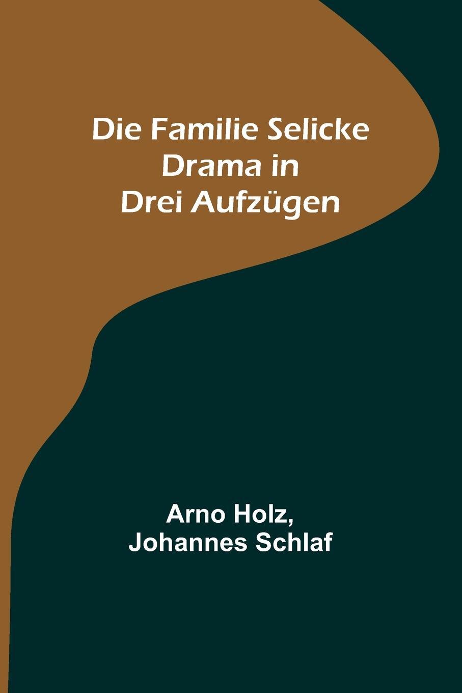 Cover: 9789356711686 | Die Familie Selicke | Drama in drei Aufzügen | Arno Holz (u. a.)