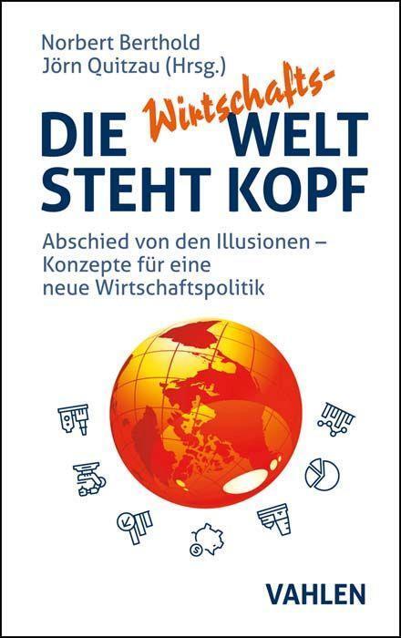 Cover: 9783800670192 | Die Wirtschafts-Welt steht Kopf | Norbert Berthold (u. a.) | Buch