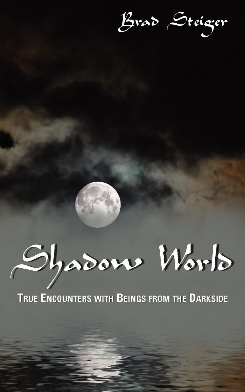 Cover: 9781933665276 | Shadow World | True Encounters with Beings from the Darkside | Steiger