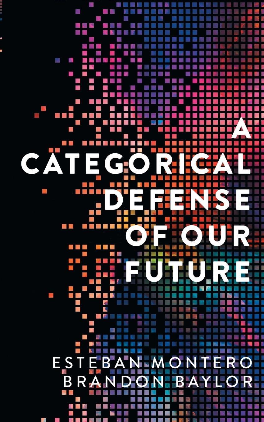 Cover: 9798986789309 | A Categorical Defense of Our Future | Esteban Montero (u. a.) | Buch