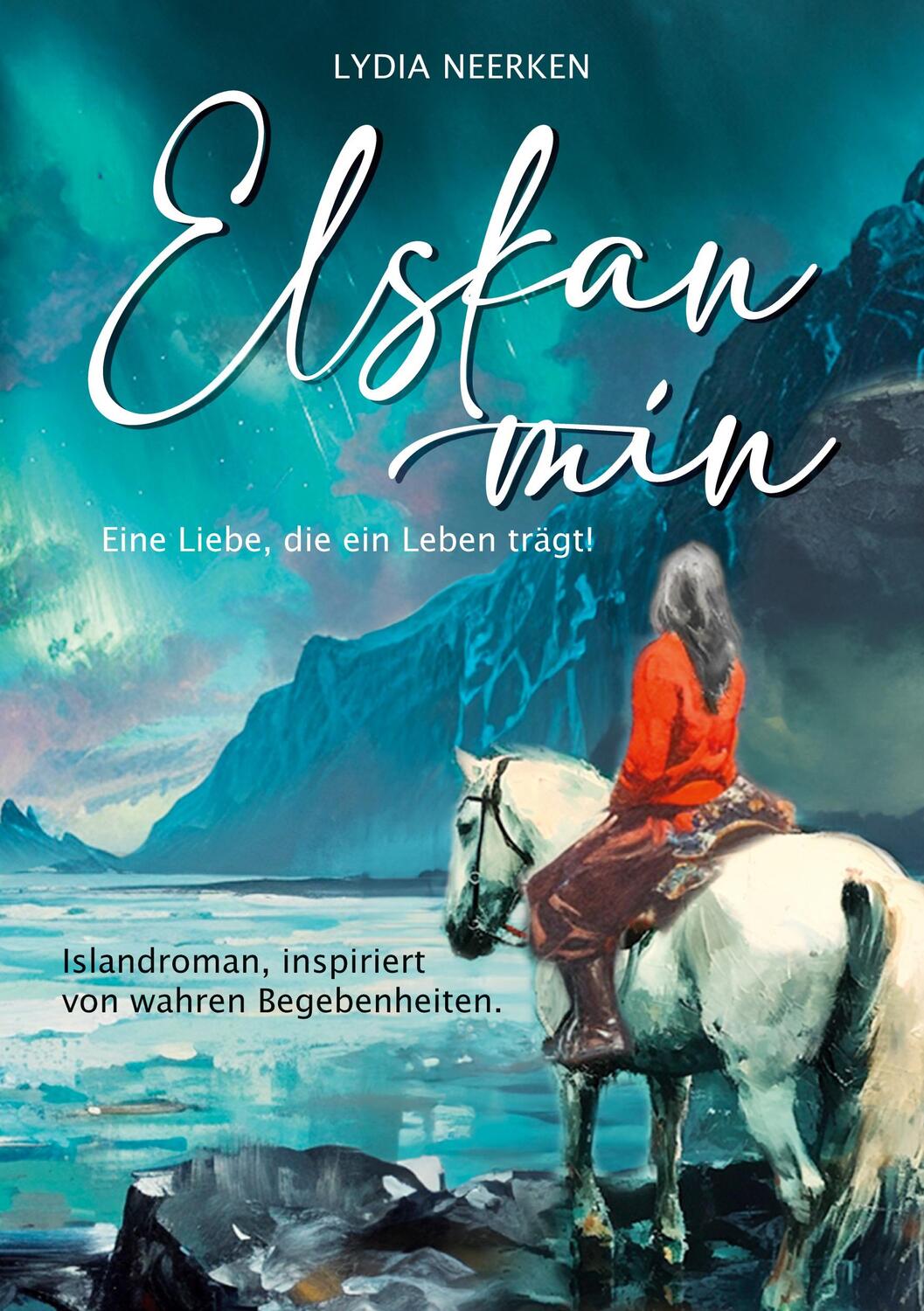 Cover: 9783758369063 | Elskan mín | Eine Liebe, die ein Leben trägt! | Lydia Neerken | Buch