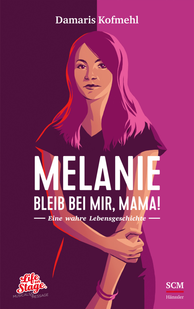 Cover: 9783775161022 | Melanie - Bleib bei mir, Mama! | Eine wahre Lebensgeschichte | Kofmehl