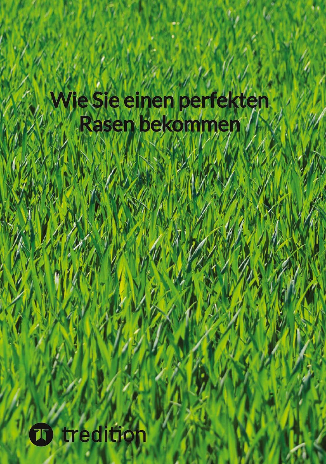 Cover: 9783347852495 | Wie Sie einen perfekten Rasen bekommen | Moritz | Buch | 60 S. | 2023