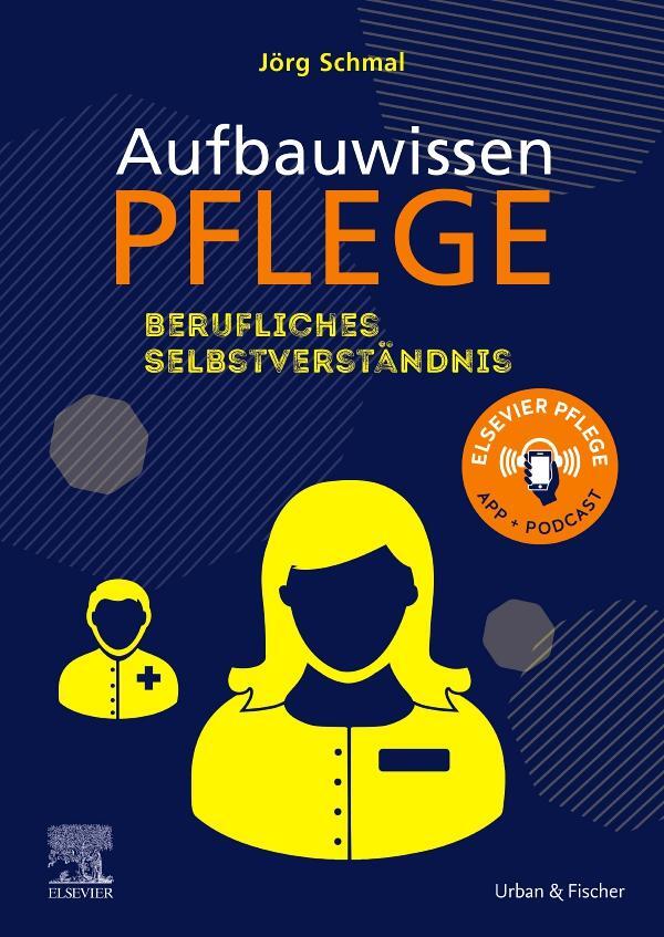 Cover: 9783437285417 | Aufbauwissen Pflege Berufliches Selbstverständnis | Jörg Schmal | Buch