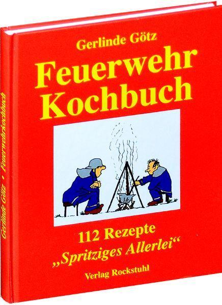 Cover: 9783936030969 | Feuerwehrkochbuch | 112 Rezepte. Spritziges Allerlei | Gerlinde Götz