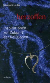 Cover: 9783429043919 | herzoffen | Inspiration zur Zukunft der Religionen | Johannes Lieder