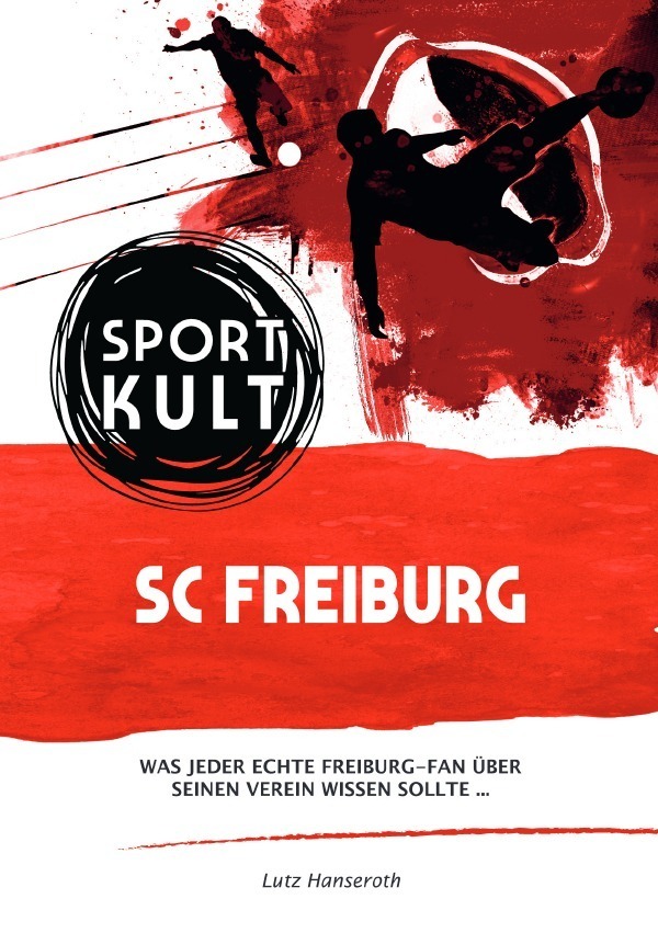 Cover: 9783753154152 | SC Freiburg - Fußballkult | Lutz Hanseroth | Taschenbuch | epubli
