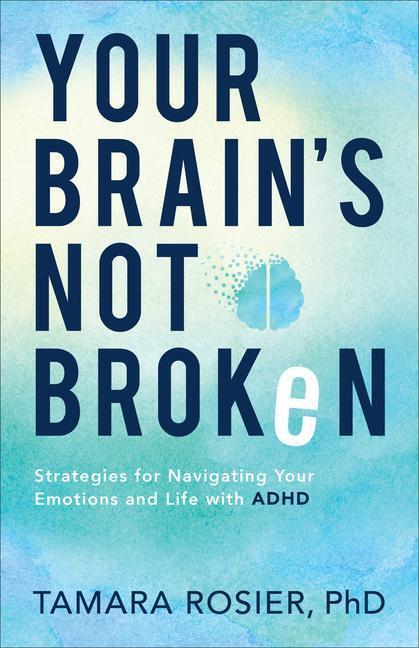 Cover: 9780800739423 | Your Brain`s Not Broken - Strategies for Navigating Your Emotions...