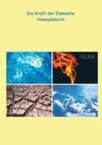 Cover: 9783842318717 | Die Kraft der Elemente | Petra Himmelsbotin | Taschenbuch | Paperback