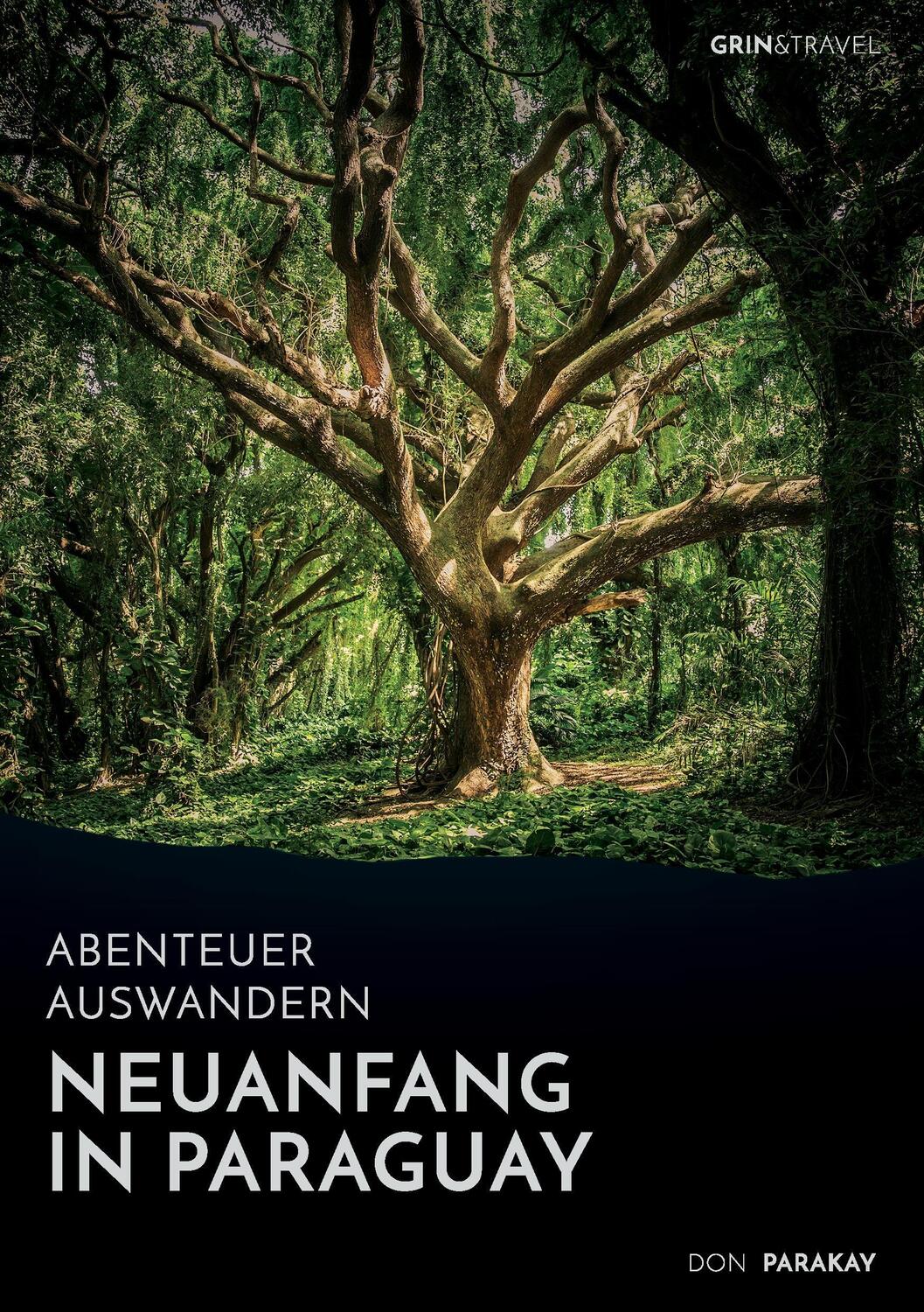 Cover: 9783656560722 | Abenteuer Auswandern: Neuanfang in Paraguay | Don Parakay | Buch