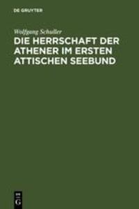 Cover: 9783110047257 | Die Herrschaft der Athener im Ersten Attischen Seebund | Schuller