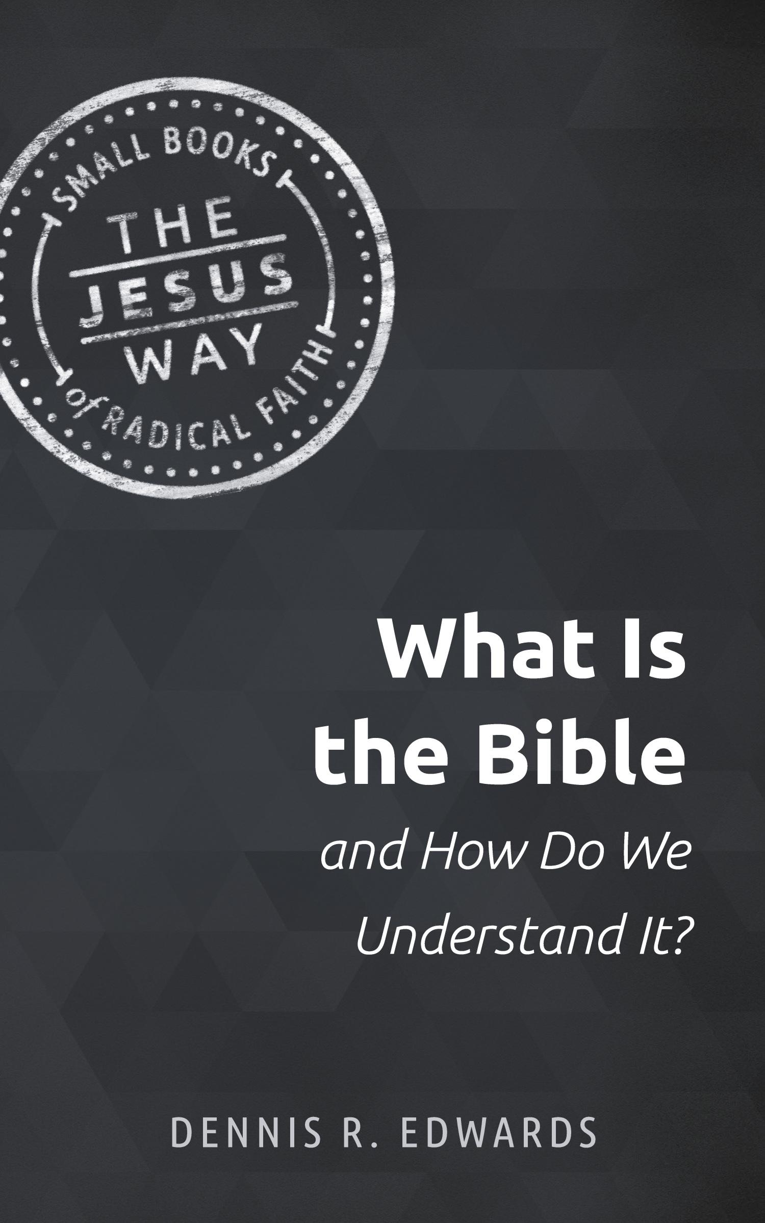 Cover: 9781513805641 | What Is the Bible and How Do We Understand It? | Dennis R Edwards