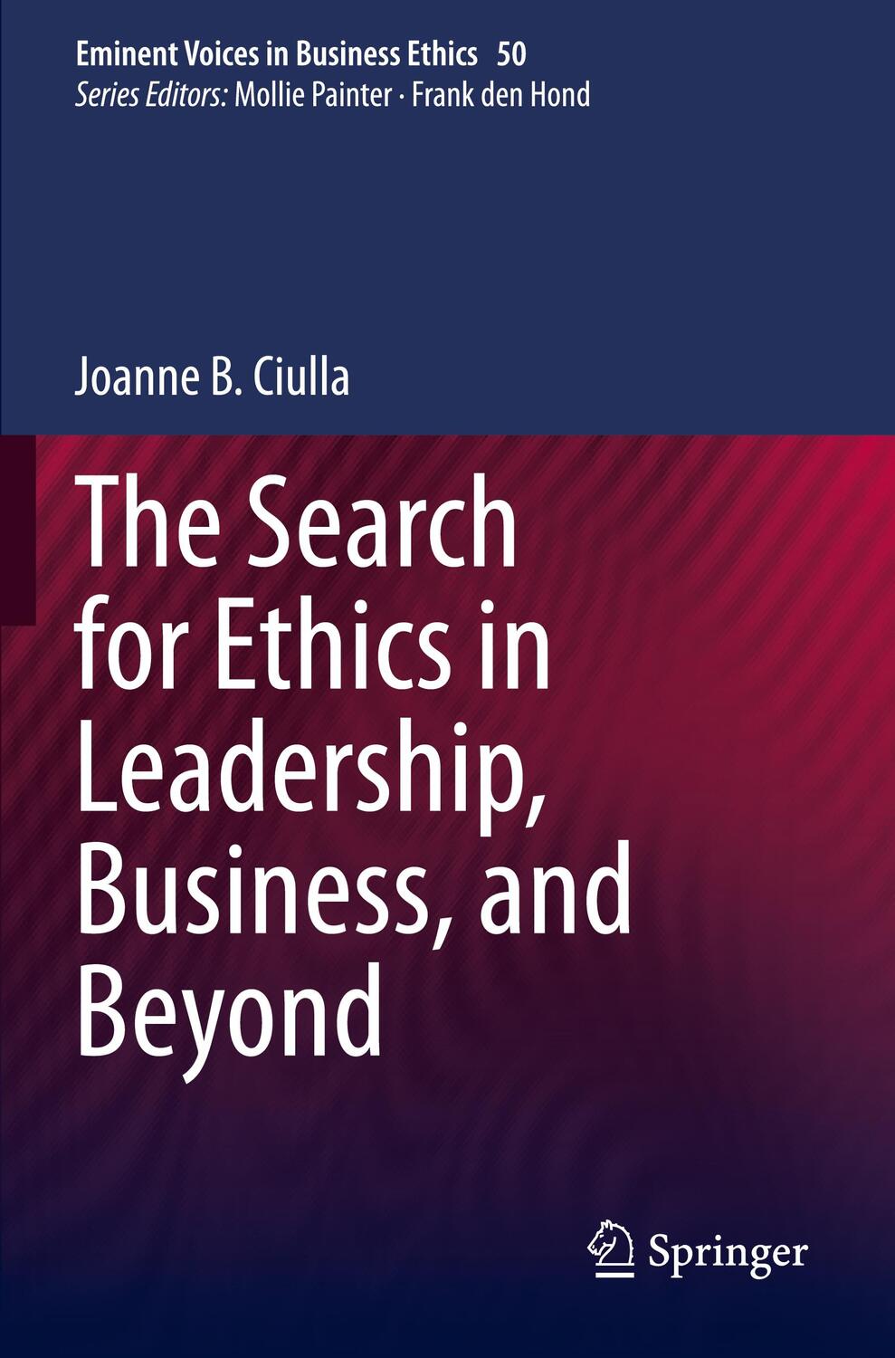Cover: 9783030384654 | The Search for Ethics in Leadership, Business, and Beyond | Ciulla