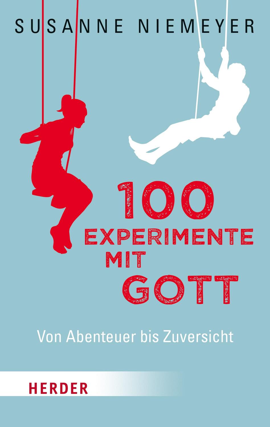 Cover: 9783451031021 | 100 Experimente mit Gott | Von Abenteuer bis Zuversicht | Niemeyer