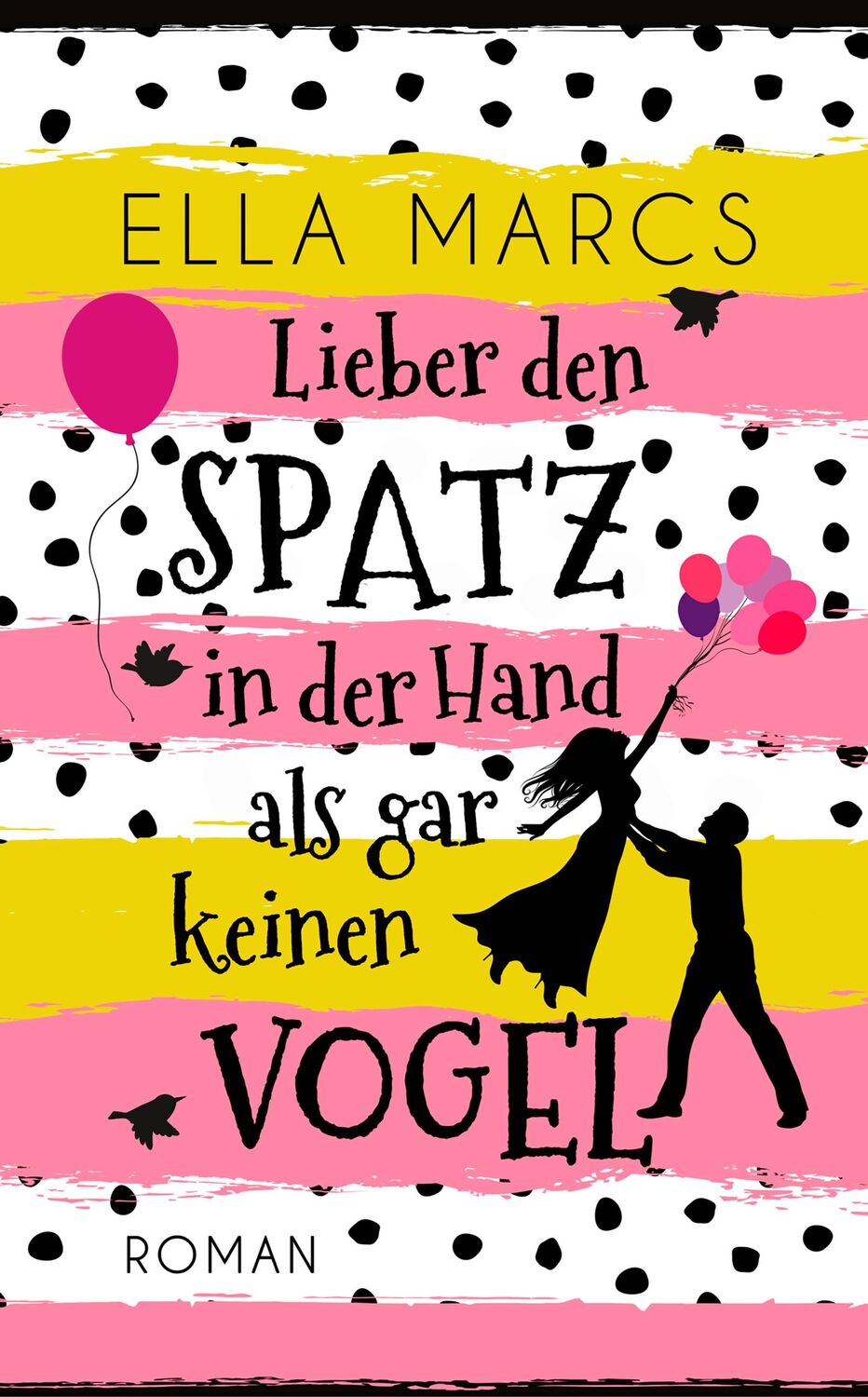 Cover: 9783982193403 | Lieber den Spatz in der Hand als gar keinen Vogel | Ella Marcs | Buch