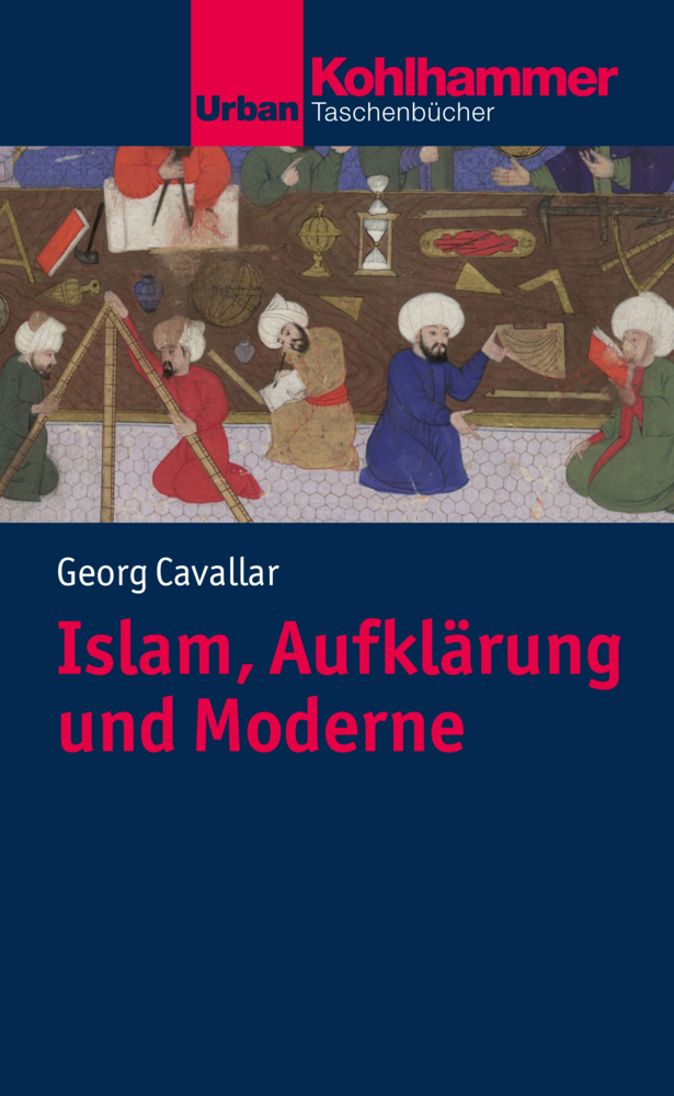 Cover: 9783170339330 | Islam, Aufklärung und Moderne | Ein Plädoyer | Georg Cavallar | Buch