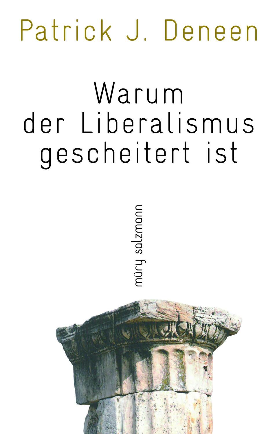Cover: 9783990141878 | Warum der Liberalismus gescheitert ist | Patrick J. Deneen | Buch