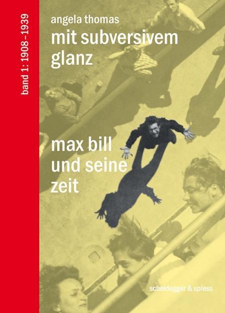 Cover: 9783858812278 | Max Bill und seine Zeit / Mit Subversivem Glanz | Angela Thomas | Buch