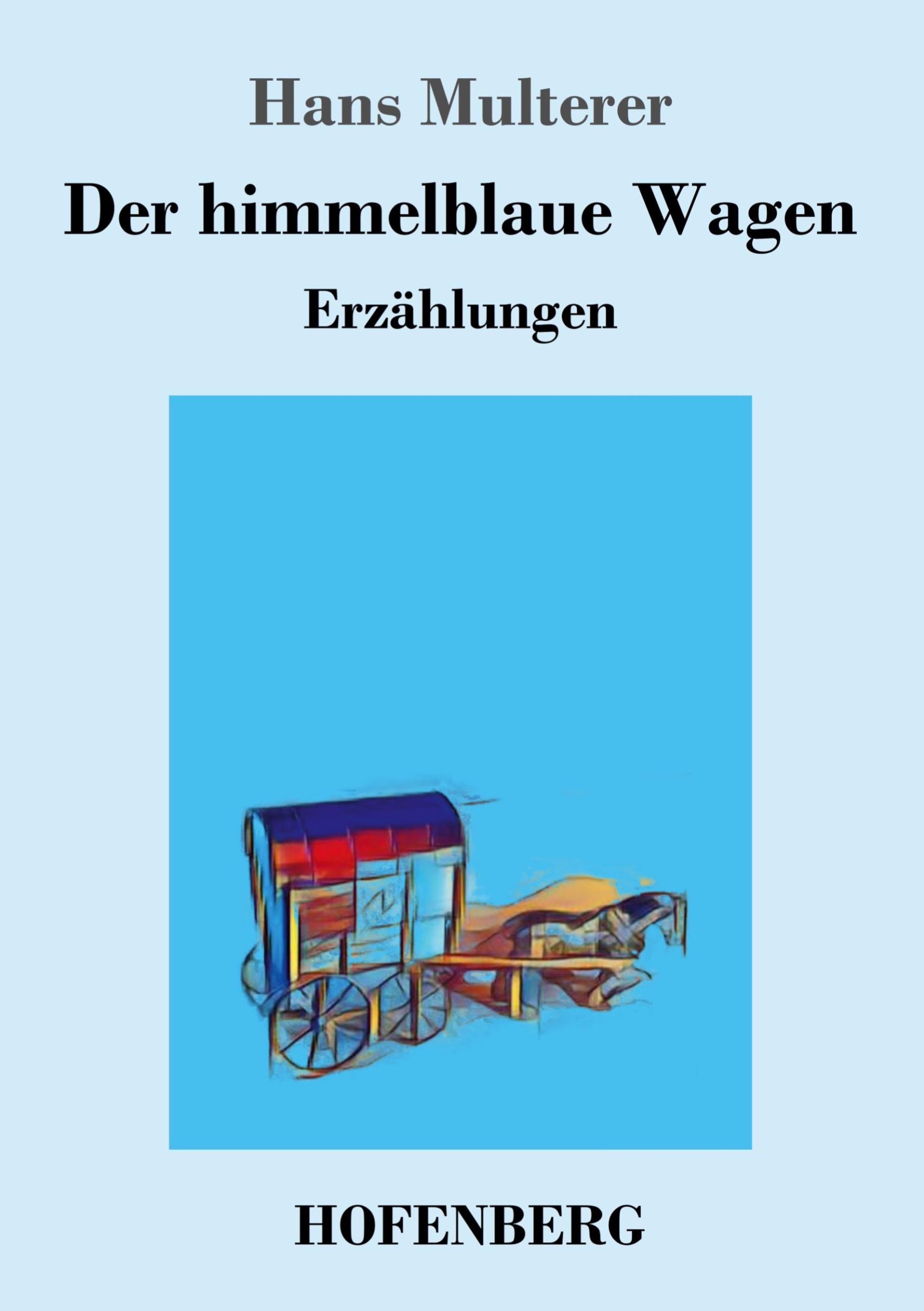 Cover: 9783743727830 | Der himmelblaue Wagen | Erzählungen | Hans Multerer | Taschenbuch