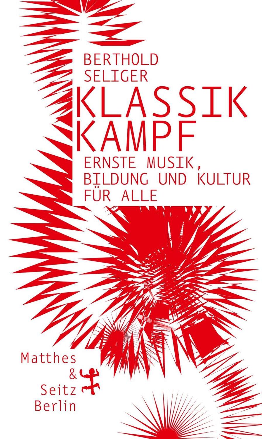 Cover: 9783957574671 | Klassikkampf | Ernste Musik, Bildung und Kultur für alle | Seliger