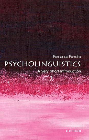 Cover: 9780192886774 | Psycholinguistics | A Very Short Introduction | Fernanda Ferreira