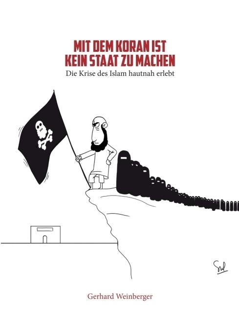 Cover: 9783990707180 | Mit dem Koran ist kein Staat zu machen | Gerhard Weinberger | Buch