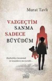 Cover: 9786052164976 | Vazgectim Sanma Sadece Büyüdüm | Murat Tavli | Taschenbuch | Türkisch