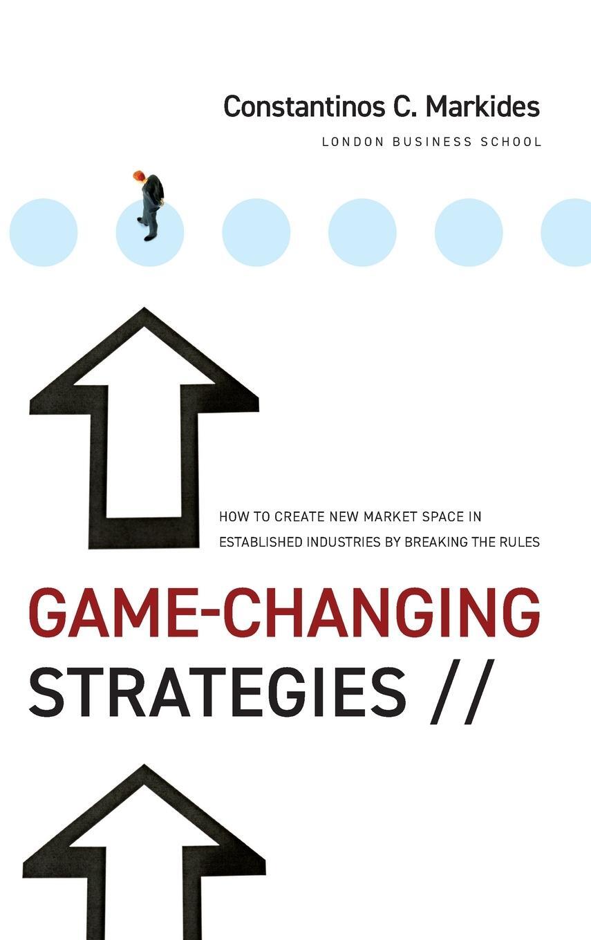 Cover: 9780470276877 | Game-Changing Strategies | Constantinos C. Markides | Buch | 256 S.