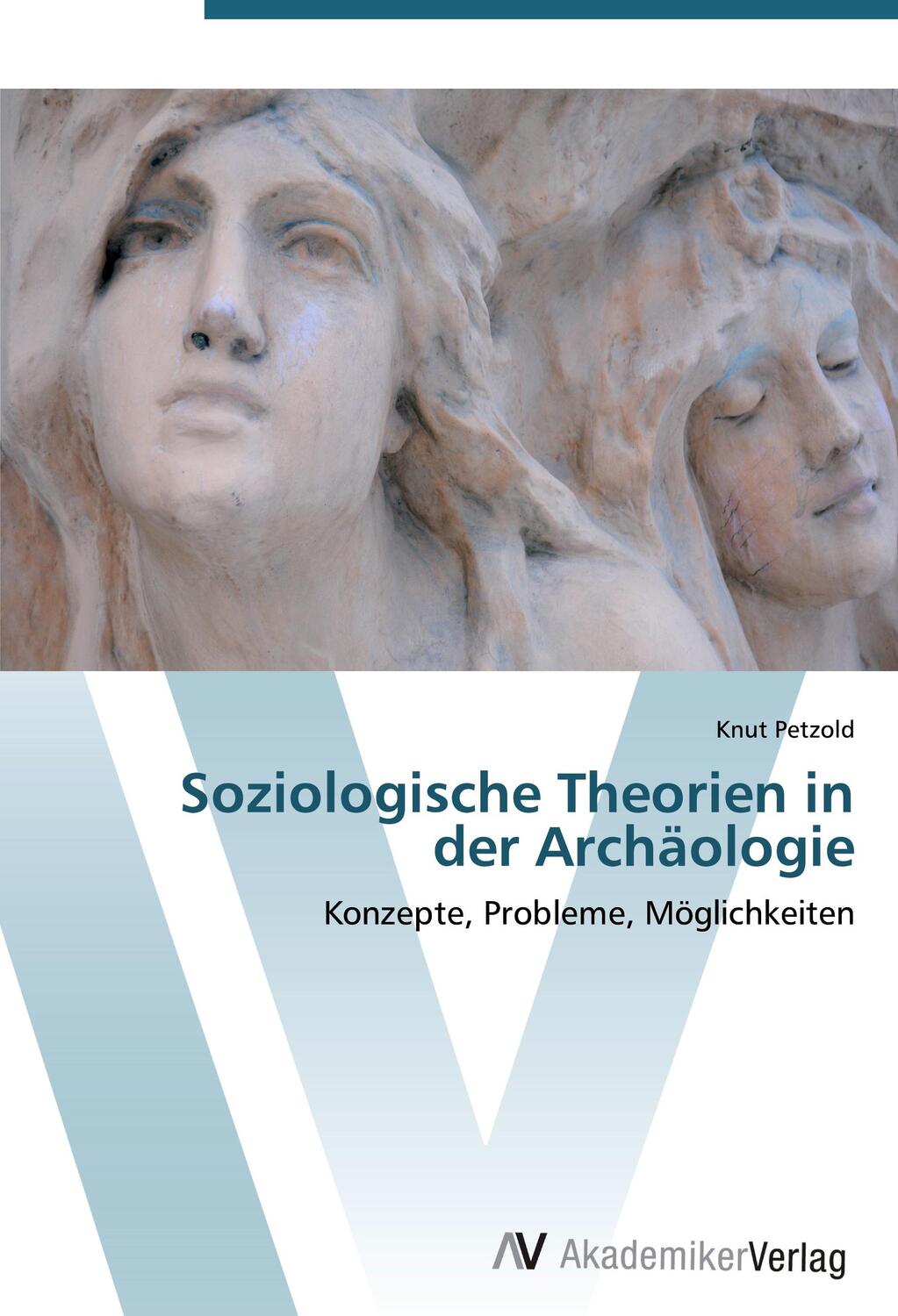 Cover: 9783639410778 | Soziologische Theorien in der Archäologie | Knut Petzold | Taschenbuch