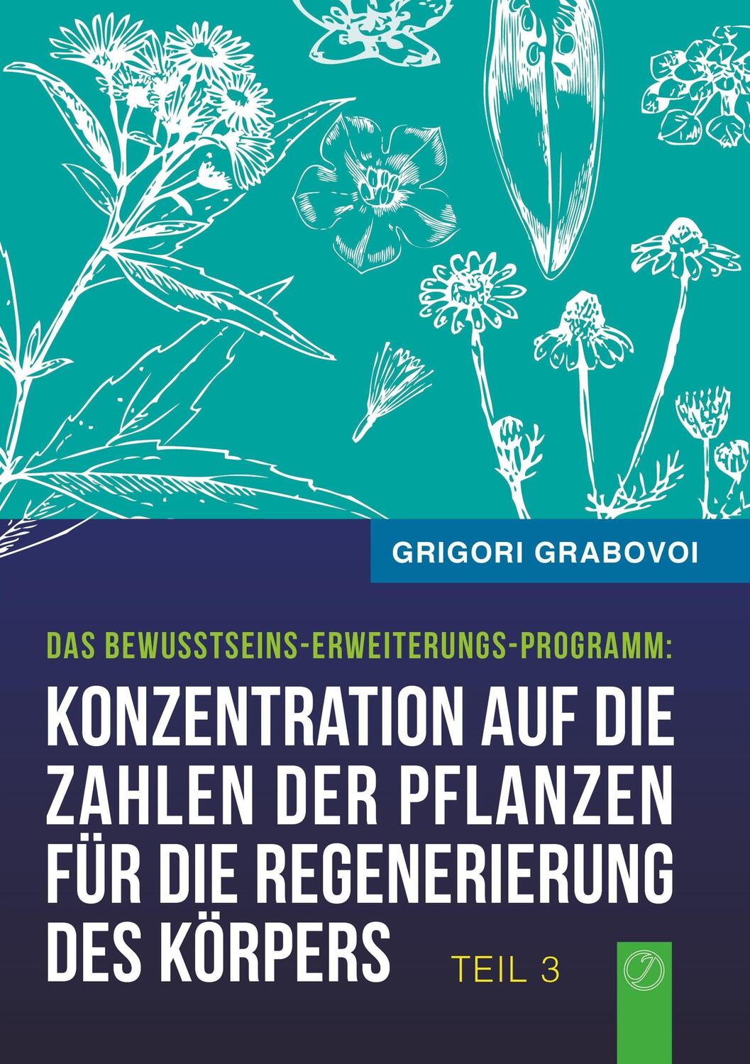 Cover: 9783945549131 | Grabovoi, G: Konzentration auf die Zahlen der Pflanzen für d | Buch