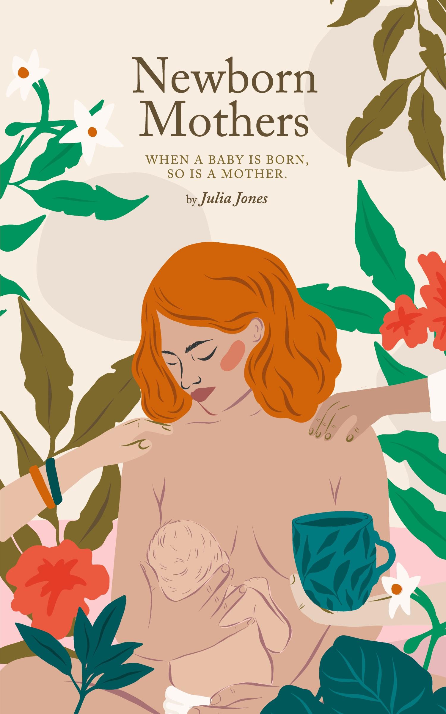 Cover: 9780648343141 | Newborn Mothers | When a Baby is Born, so is a Mother. | Julia Jones