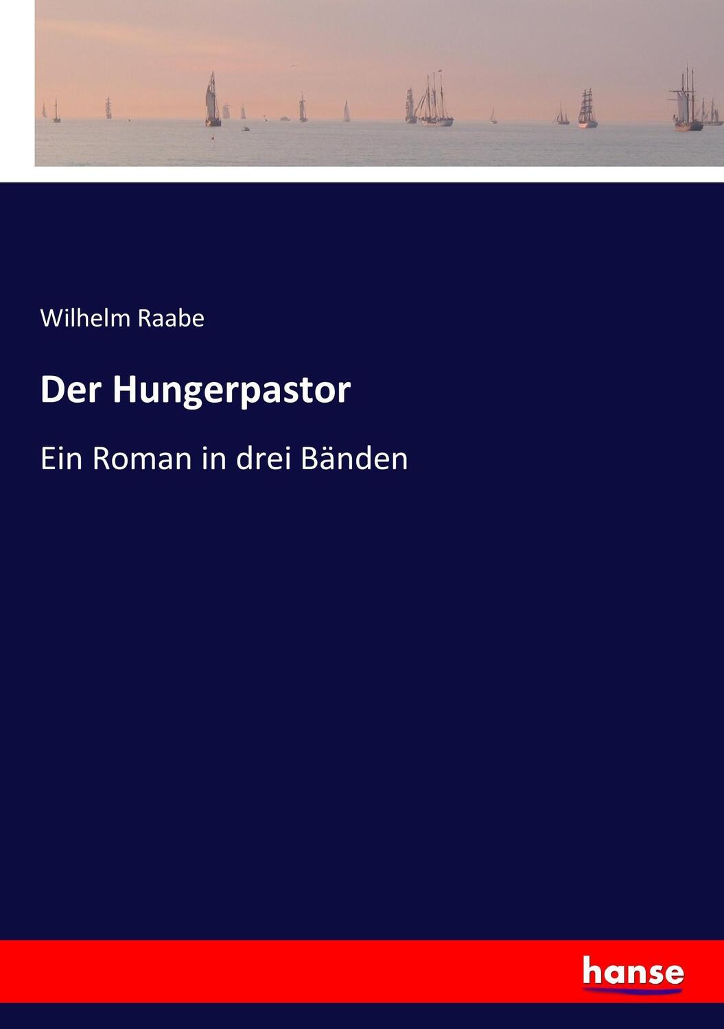 Cover: 9783744608091 | Der Hungerpastor | Ein Roman in drei Bänden | Wilhelm Raabe | Buch