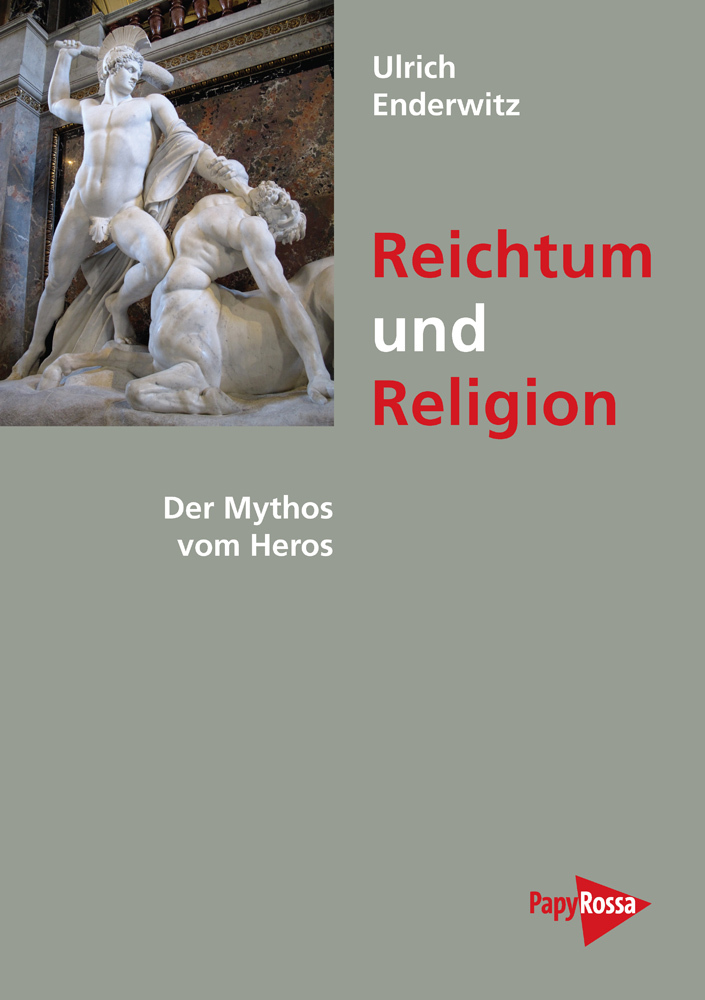 Cover: 9783894385651 | Reichtum und Religion | Der Mythos vom Heros | Ulrich Enderwitz | Buch