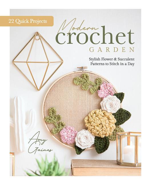 Cover: 9780764361340 | Modern Crochet Garden: Stylish Flower &amp; Succulent Patterns to...