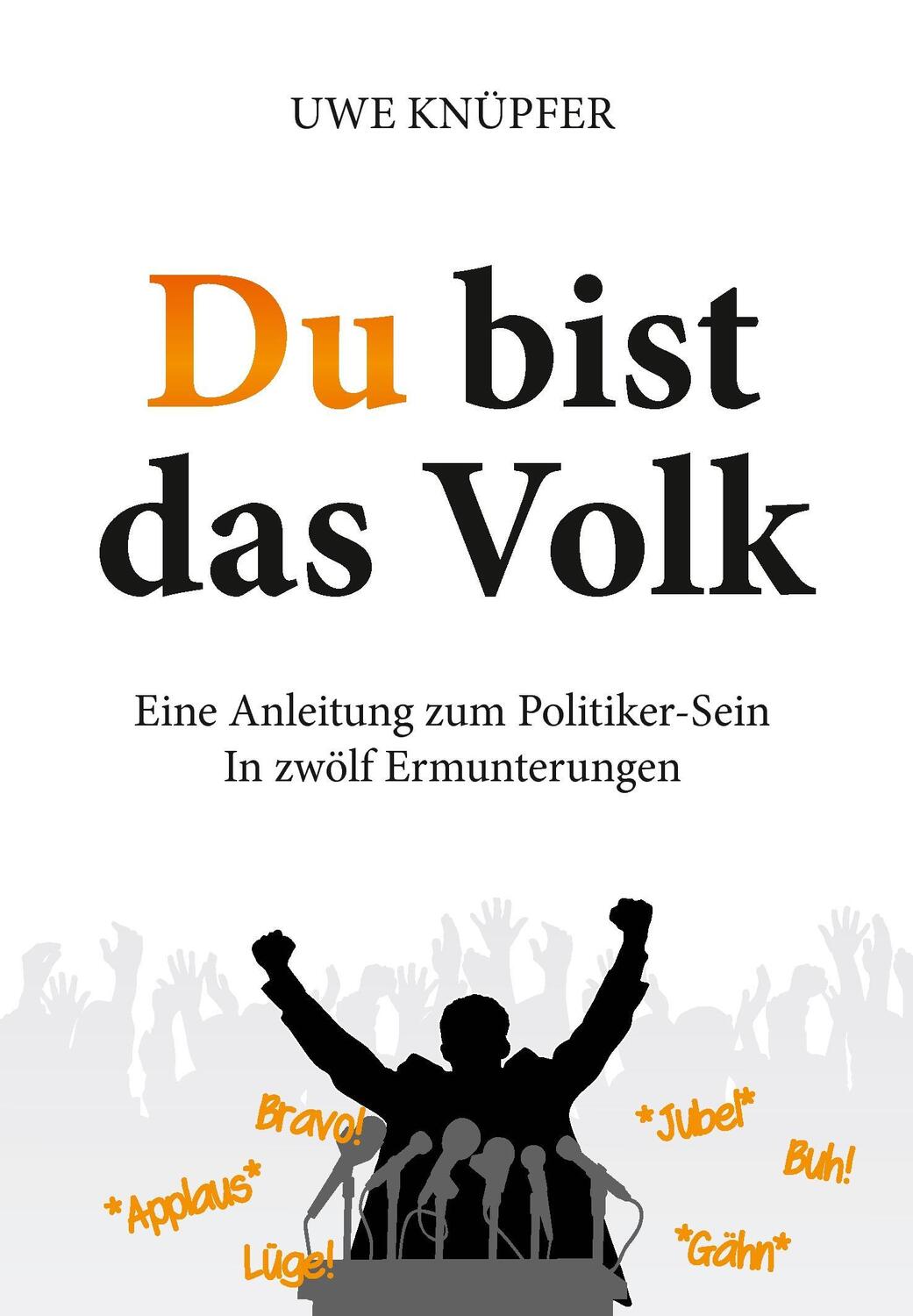 Cover: 9783945845059 | Du bist das Volk | Uwe Knüpfer | Taschenbuch | Paperback | Deutsch