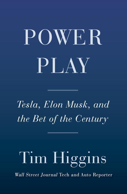 Cover: 9780385545457 | Power Play: Tesla, Elon Musk, and the Bet of the Century | Tim Higgins