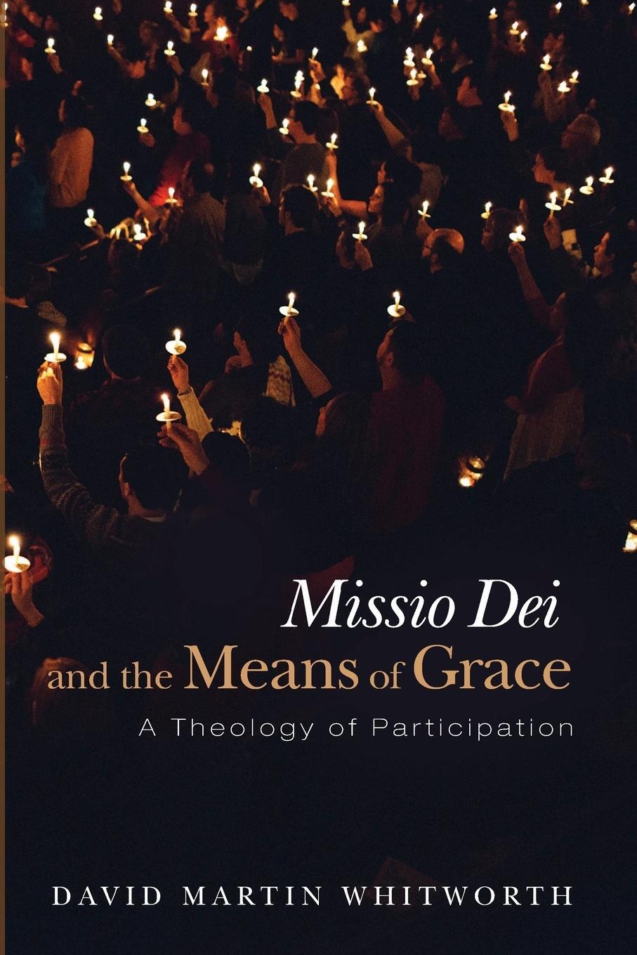 Cover: 9781532651724 | Missio Dei and the Means of Grace | David Martin Whitworth | Buch