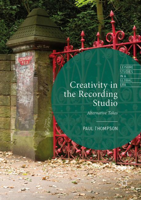 Cover: 9783030016494 | Creativity in the Recording Studio | Alternative Takes | Paul Thompson