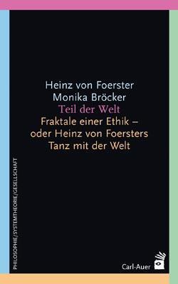 Cover: 9783896705570 | Teil der Welt | Heinz von Foerster (u. a.) | Taschenbuch | Deutsch