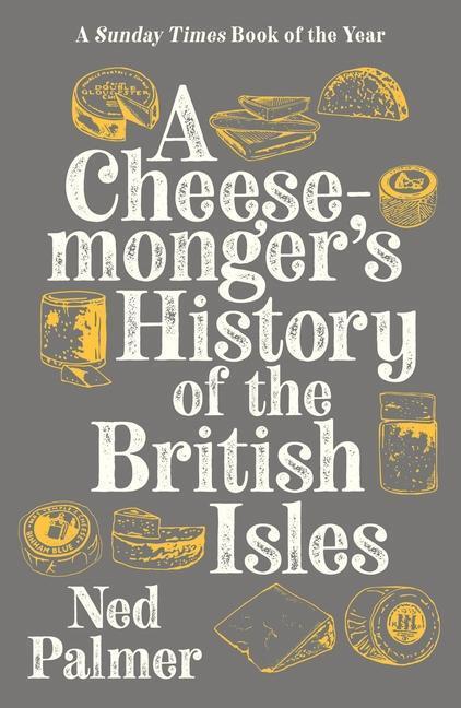 Cover: 9781788161176 | A Cheesemonger's History of The British Isles | Ned Palmer | Buch