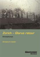 Cover: 9783905688580 | Zürich - Glarus retour | Kriminalroman | Christine K. Gubler | Buch