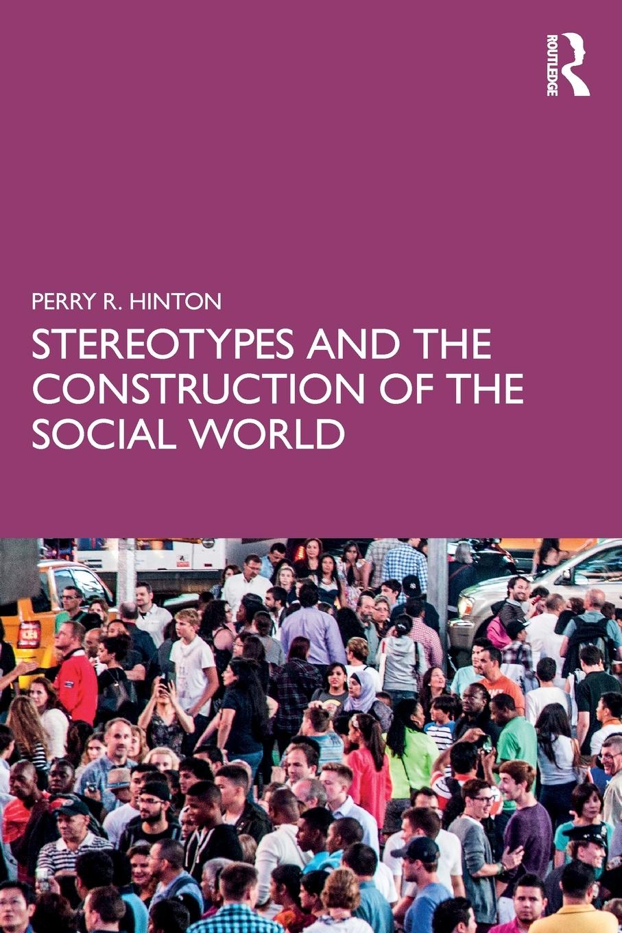 Cover: 9781138637559 | Stereotypes and the Construction of the Social World | Perry R. Hinton